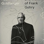Paul Goldberger Publishes Book on Frank Gehry (and other news)